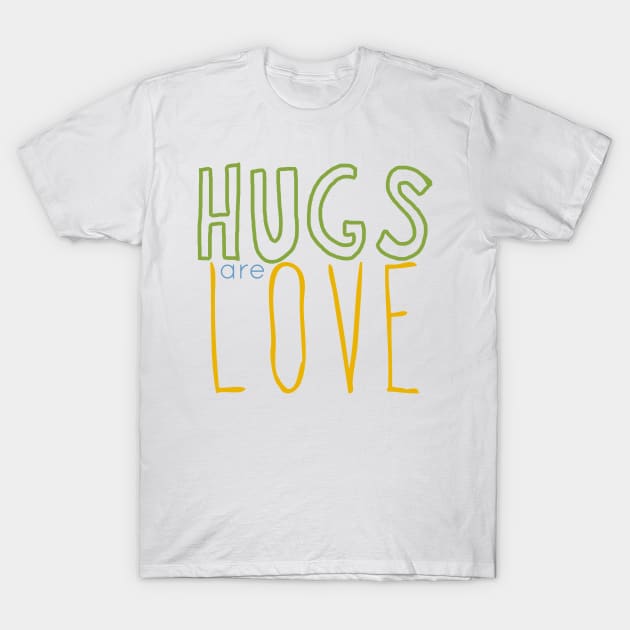 HUGS are LOVE 07green-yellow T-Shirt by PositiveSigns